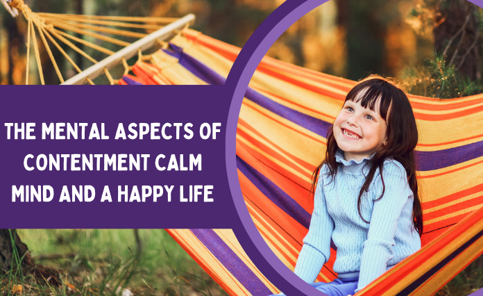 The Mental Aspects of Contentment Calm Mind and a Happy Life