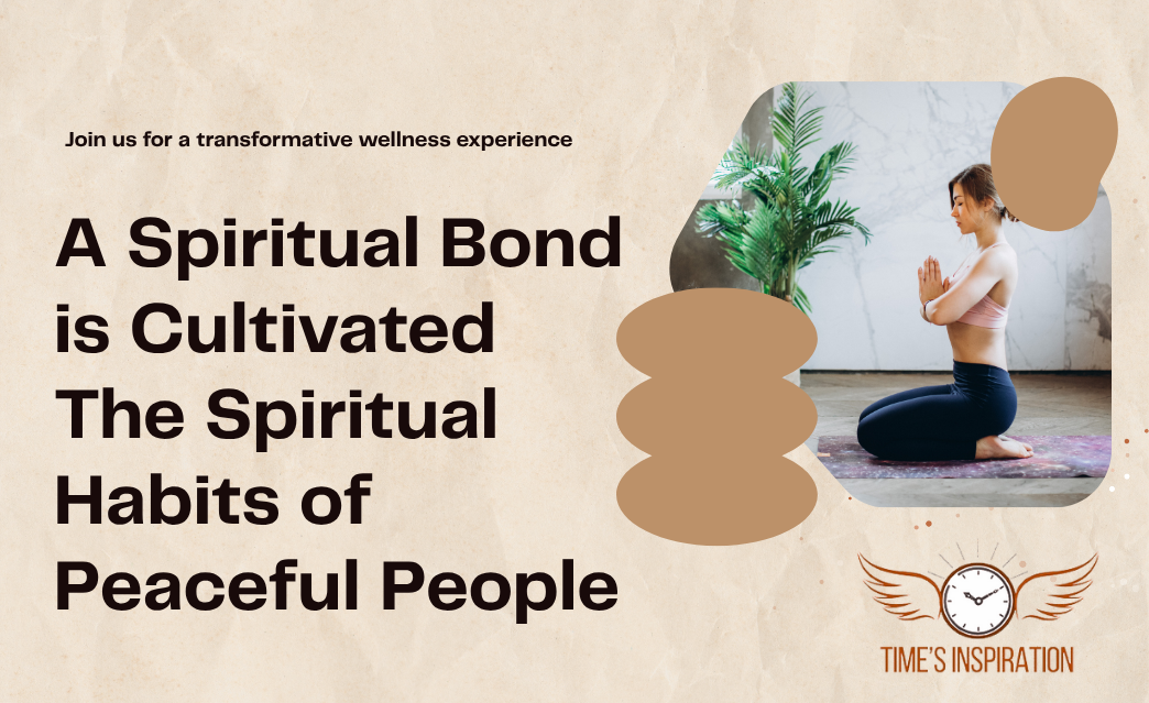 A Spiritual Bond is Cultivated The Spiritual Habits of Peaceful People