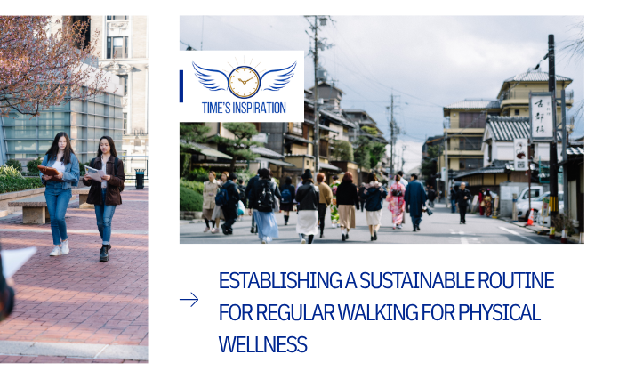Establishing a Sustainable Routine for Regular Walking for Physical Wellness
