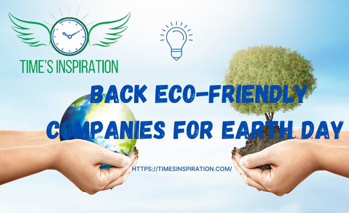Back Eco-Friendly Companies for Earth Day 