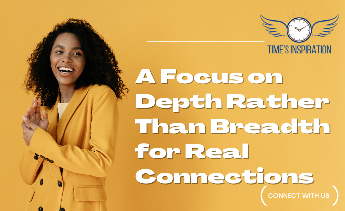 A Focus on Depth Rather Than Breadth for Real Connections