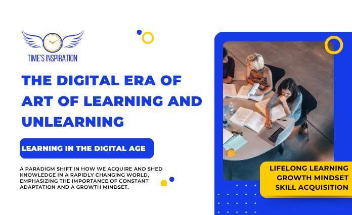 The Digital Era of art of Learning and Unlearning