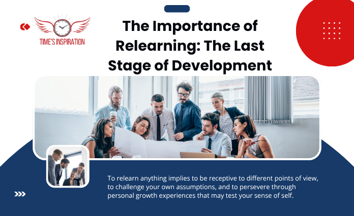 The Importance of Relearning: The Last Stage of Development : The Art of Learning 