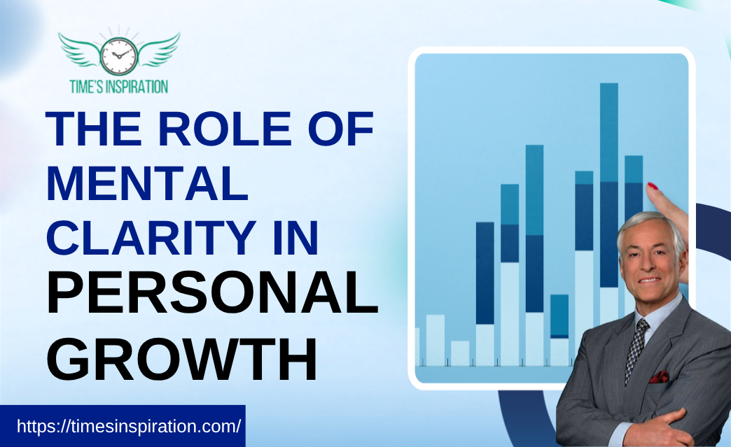The Role of Mental Clarity in Personal Growth-Brian Tracy