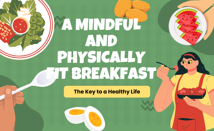 A Mindful and Physically Fit Breakfast