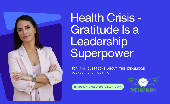 Health Crisis - Gratitude Is a Leadership Superpower