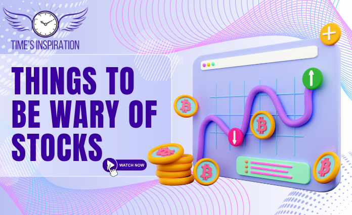 Things to Be Wary of stocks