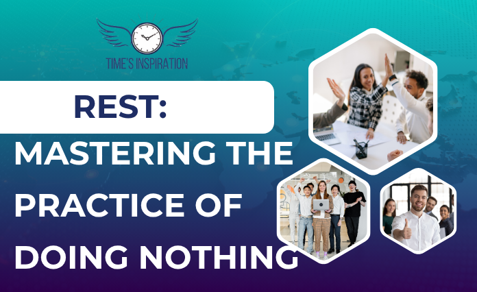 Rest: Mastering the Practice of Doing Nothing