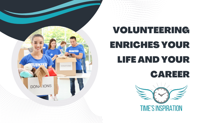 Volunteering Enriches Your Life and Your Career