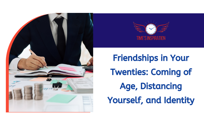 Friendships in Your Twenties: Coming of Age, Distancing Yourself, and Identity