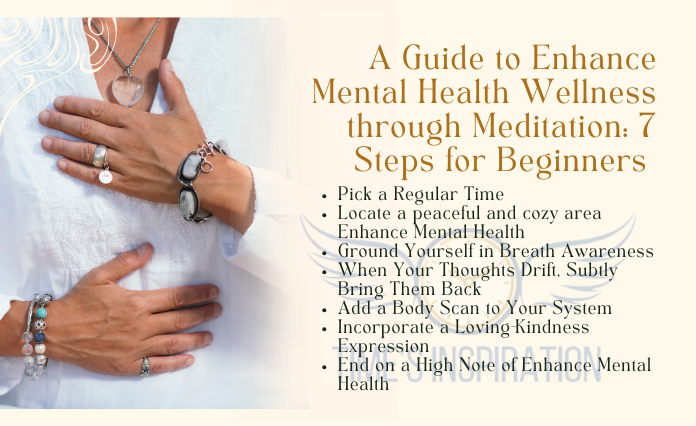A Guide to Enhance Mental Health Wellness through Meditation: 7 Steps for Beginners 