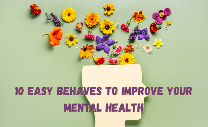 10 Easy Behaves to Improve Your Mental Health