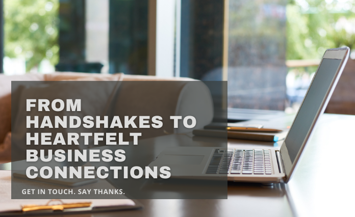 From Handshakes to Heartfelt Business Connections
