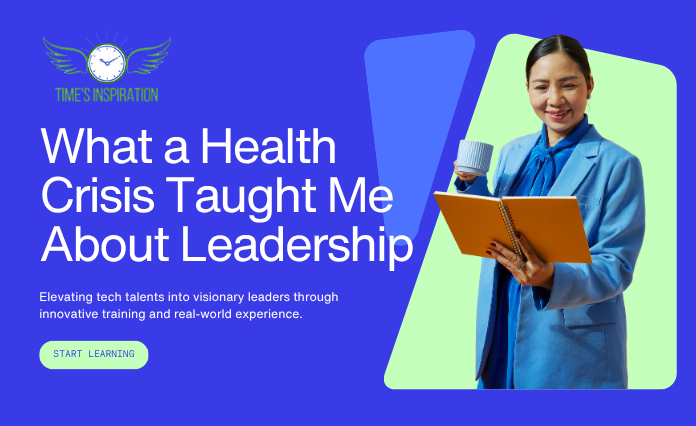 What a Health Crisis Taught Me About Leadership