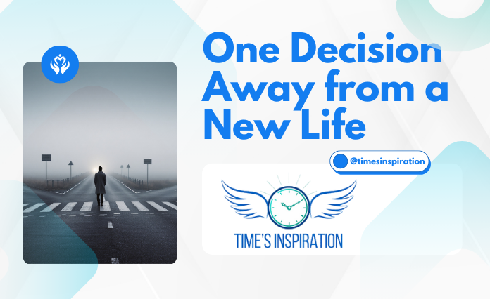 One Decision Away from a New Life