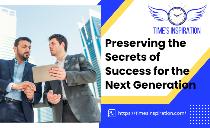 Preserving the Secrets of Success for the Next Generation