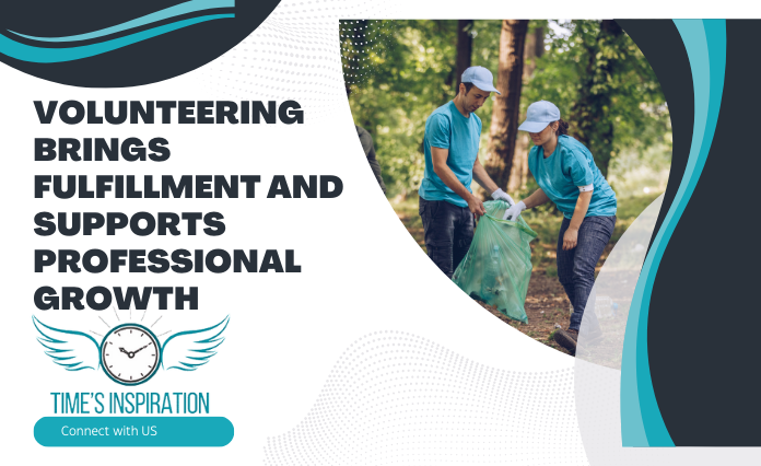 Volunteering Brings Fulfillment and Supports Professional Growth