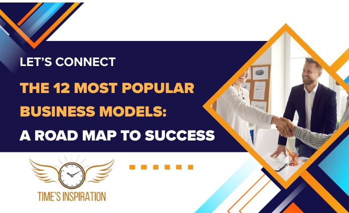 The 12 Most Popular Business Models: A Road Map to Success