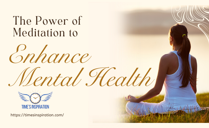 The Power of Meditation to Enhance Mental Health